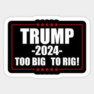 Too Big To Rig 2024 Election Sticker